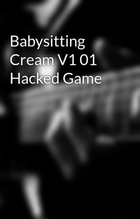 Babysitting Cream 1.01